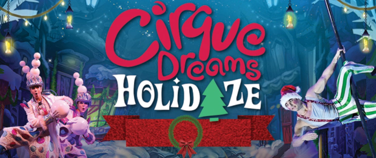 CIRQUE DREAMS HOLIDAZE | Live In McAllen